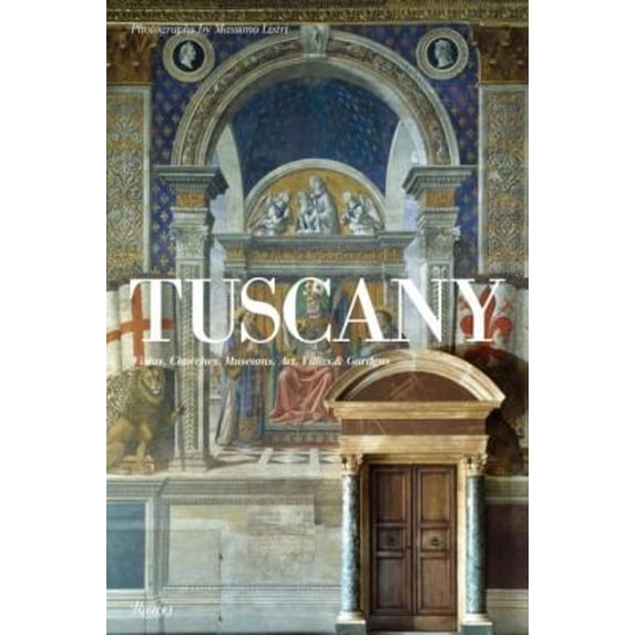 Pre-Owned Tuscany : Vistas, Churches, Museums, Art, Villas and Gardens (Hardcover) 9780847831388