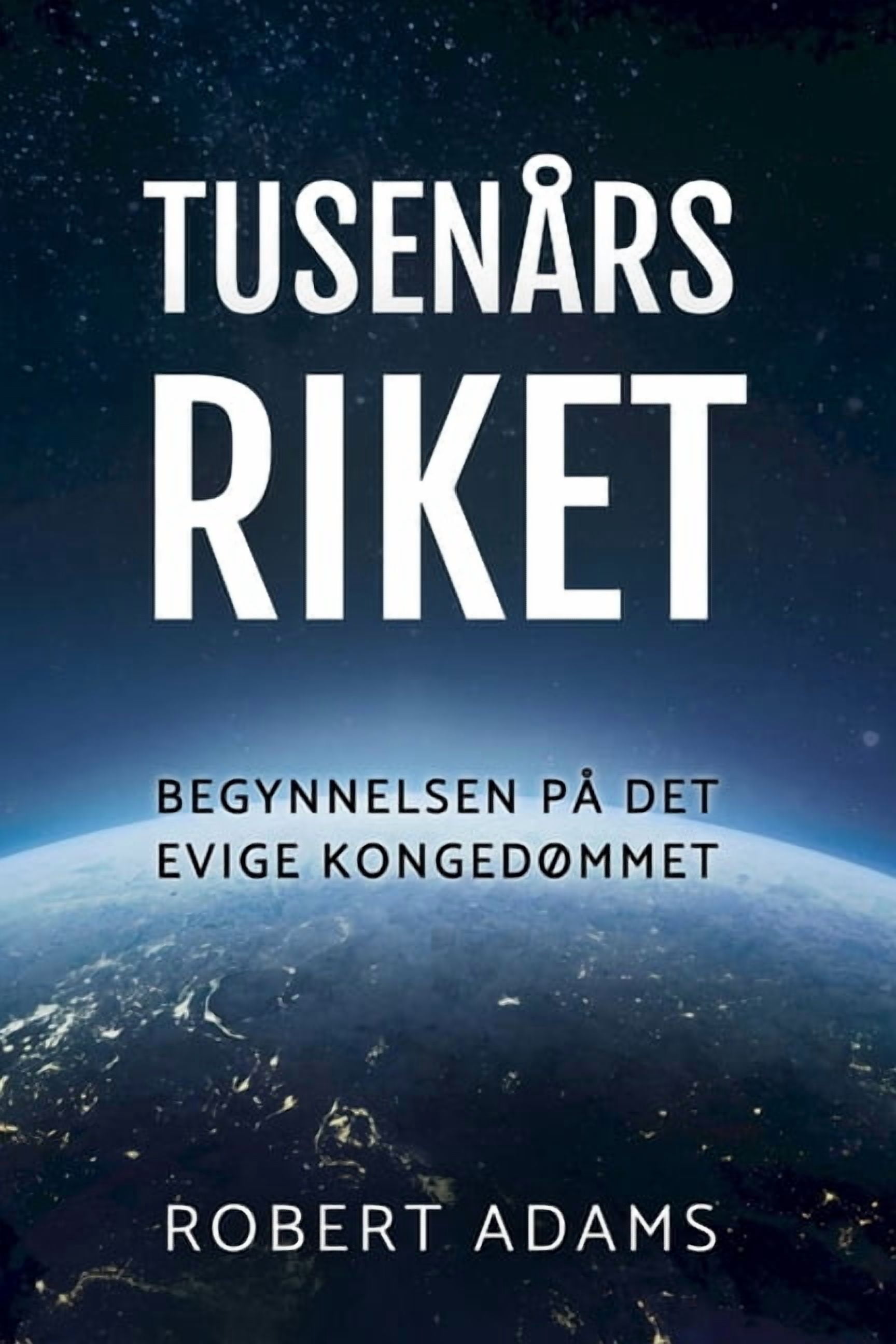 Tusenårsriket: Begynnelsen på det evige kongedømmet, (Paperback)