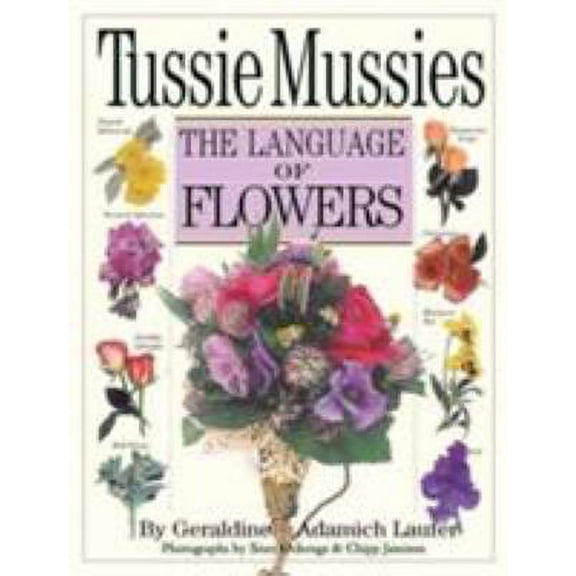 Tussie-Mussies: The Language of Flowers (Paperback) by Geraldine Adamich Laufer, Starr Ockenga, Chipp Jamison