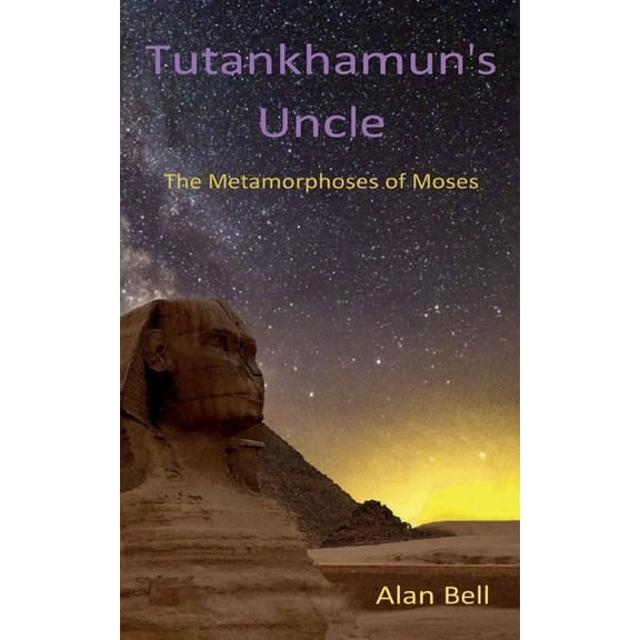Tutankhamun's Uncle: The Metamorphoses of Moses, (Paperback)