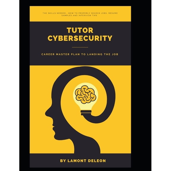 Tutor Cybersecurity: Career Master Plan to Landing the Job, (Paperback)