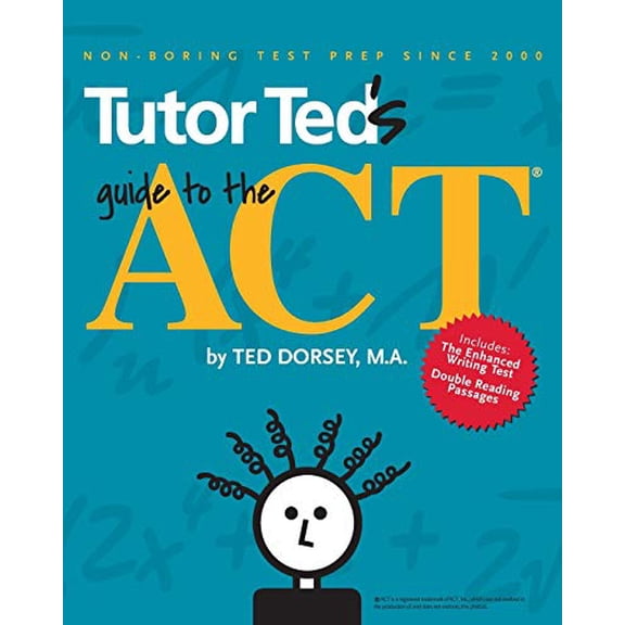 Pre-Owned Tutor Teds Guide to the ACT Paperback Ted Dorsey, Martha Marion, Del Nakhi, Stephen Black, Ryan Harrison, Maryann Dorsey M.A.
