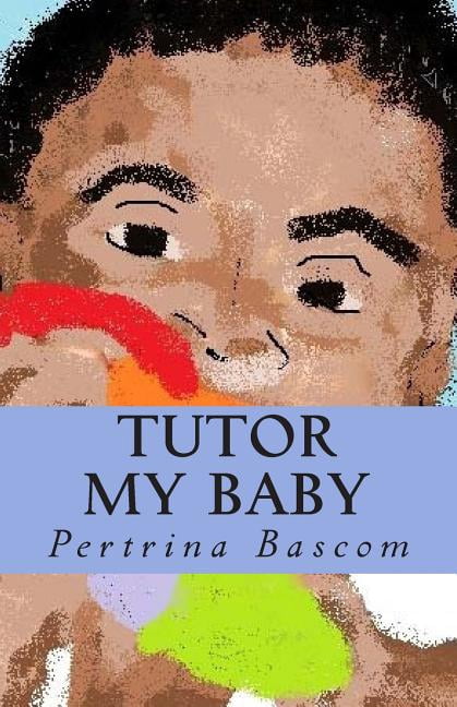 Tutor my baby: Learning made simple, (Paperback)