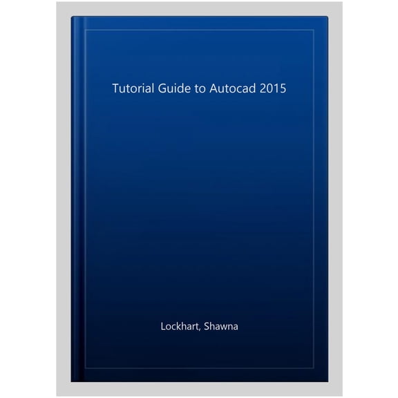 Tutorial Guide to Autocad 2015