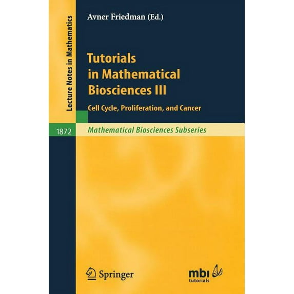 Tutorials in Mathematical Biosciences III: Cell Cycle, Proliferation, and Cancer, (Paperback)