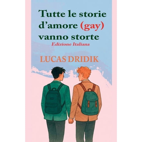 Tutte Le Storie d'Amore (Gay) Vanno Stor Tutte le storie d'amore (gay) vanno storte, Book 1, (Paperback)