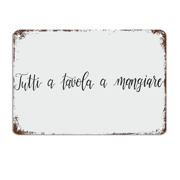 Tutti A Tavola A Mangiare Reclaimed - Italian Kitchen Signs with Quotes Metal Sign Motivational Wall Art Rustic Wall Decorations (Aluminum) Size: 8 x 12 inch