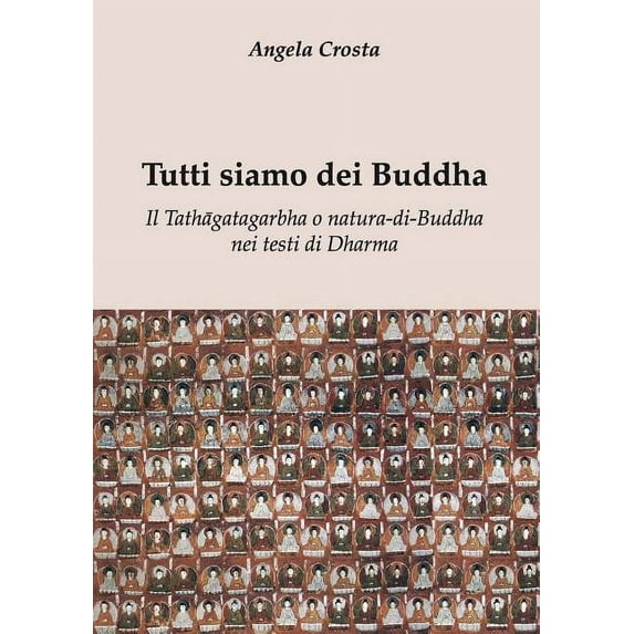 Tutti siamo dei Buddha Il Tath&amp;#257;gatagarbha o natura-di-Buddha nei testi di Dharma, (Paperback)
