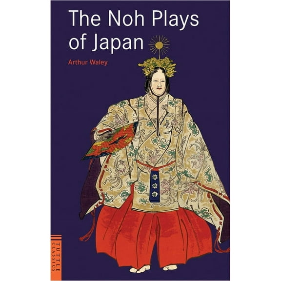 Tuttle Classics The Noh Plays of Japan, (Paperback)
