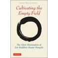 thumbnail image 1 of Tuttle Library of Enlightenment Cultivating the Empty Fields: The Silent Illumination of Zen Master Hongzhi, (Paperback), 1 of 1