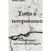 Tutto   temporaneo Piccoli impulsi per una vita pi  leggera, Paperback