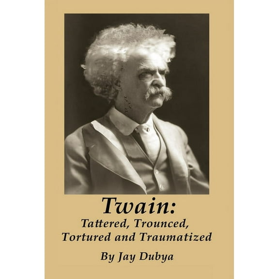 Twain: Tattered, Trounced, Tortured and Traumatized, (Hardcover)