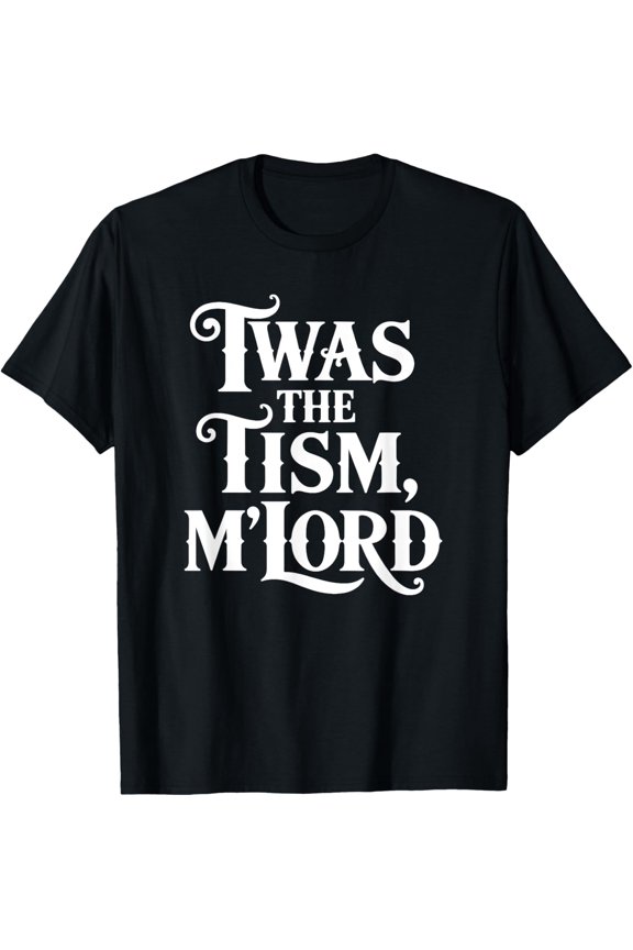 Twas The 'Tism M'Lord Autism Awareness Support T-Shirt Unisex Full Size S-5XL