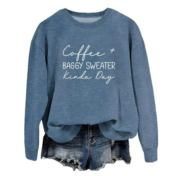 Tweang graphic hoodies crewneck sweatshirts women hoodies for women Coffee Baggy Sweater Kinda Day Fashionable Printed Round Neck Top Hoodless Sweatshirt crew neck sweater plain sweatshirt Blue 2XL