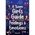 thumbnail image 1 of Pre-Owned A Tween Girl's Guide to Feelings and Emotions: Mastering Self-Love and Building Self-Esteem. The Essential Emotional Wellness Handbook (Paperback) 1915833299 9781915833297, 1 of 1