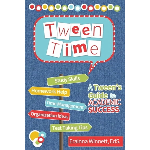 Tween Time: A Tween's Guide to Academic Success