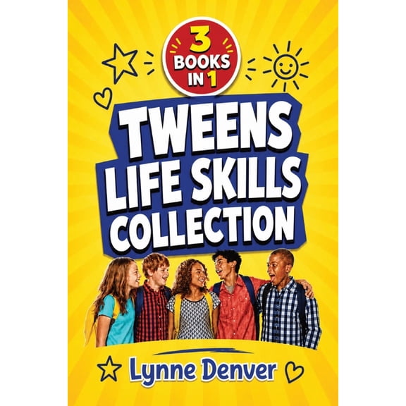 Tweens Life Skills Tweens Life Skills Collection: 3 Books in 1 to Help Tweens Make Friends, Worry Less and Build Confidence, (Paperback)
