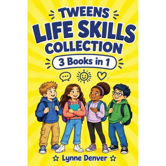 Tweens Life Skills Tweens Life Skills Collection: 3 Books in 1 to Help Tweens Make Friends, Worry Less and Build Confidence, (Paperback)