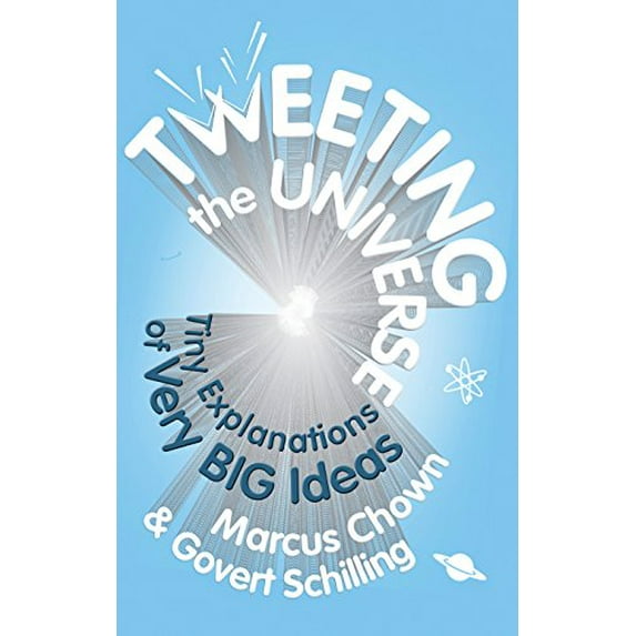 Pre-Owned Tweeting the Universe: Very Short Courses on Very Big Ideas. Marcus Chown, Govert Schilling (Hardcover) 0571278434 9780571278435