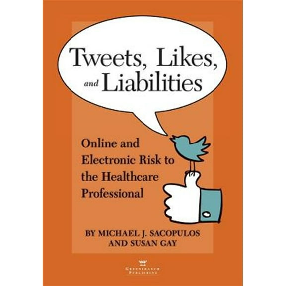 Tweets, Likes, and Liabilities: Online and Electronic Risks to the Healthcare Professional (Paperback)