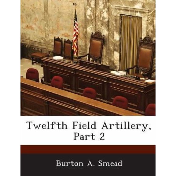 Twelfth Field Artillery, Part 2 Paperback