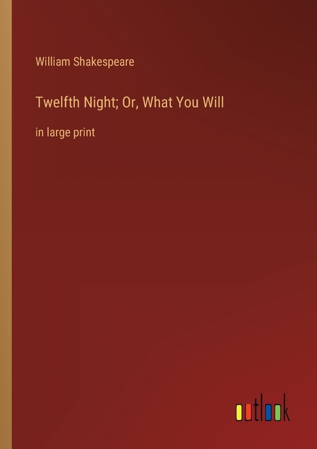 Twelfth Night; Or, What You Will: In Large Print - 9783368308360