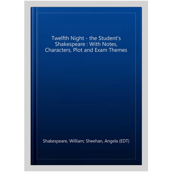 Twelfth Night - the Student's Shakespeare : With Notes, Characters, Plot and Exam Themes