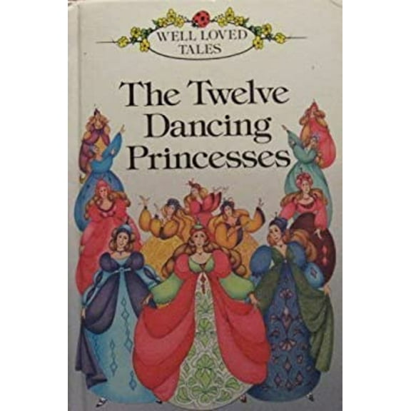 Pre-Owned Twelve Dancing Princesses (Hardcover) 0721410537 9780721410531