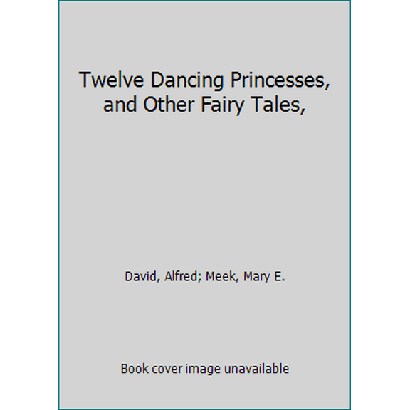 Pre-Owned Twelve Dancing Princesses, and Other Fairy Tales, (Hardcover) 0253361001 9780253361004