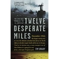thumbnail image 1 of Twelve Desperate Miles: The Epic World War II Voyage of the SS Contessa, (Paperback), 1 of 1