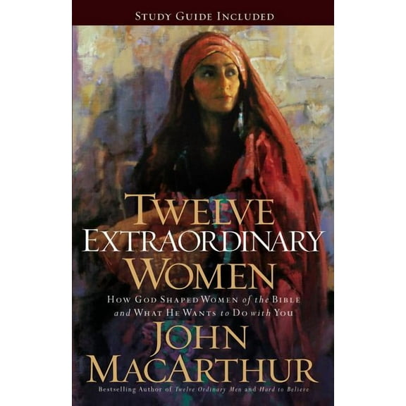 Twelve Extraordinary Women: How God Shaped Women of the Bible, and What He Wants to Do with You, (Paperback)