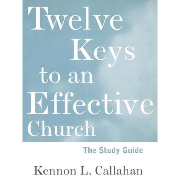 Twelve Keys to an Effective Church, Study Guide: Strategic Planning for Mission (Paperback) by Kennon L Callahan, Ian B Tanner