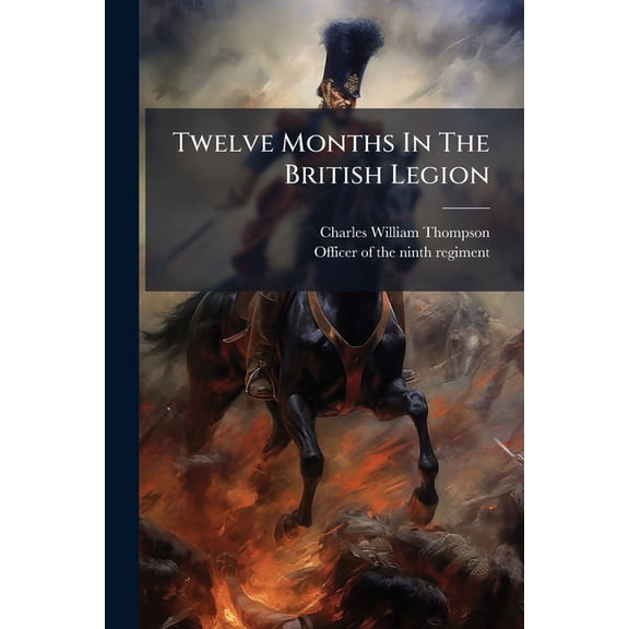 Twelve Months In The British Legion (Paperback)