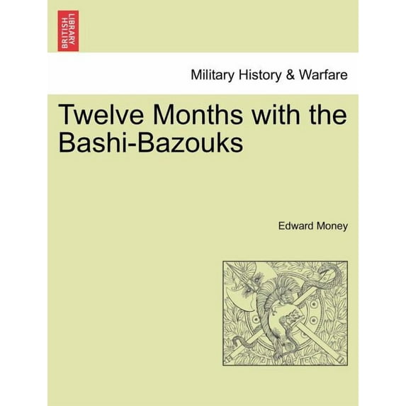 Twelve Months with the Bashi-Bazouks (Paperback)