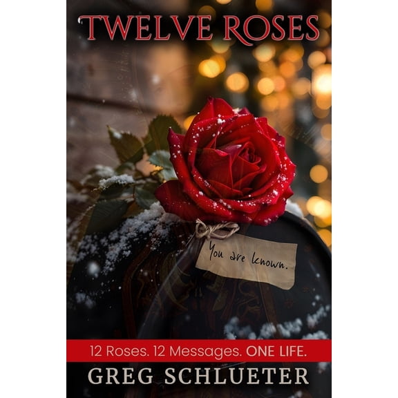 Twelve Roses: 12 Roses. 12 Messages. ONE LIFE., (Paperback)
