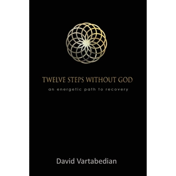 Pre-Owned Twelve Steps Without God: An Energetic Path to Recovery (Paperback) 1927664152 9781927664155