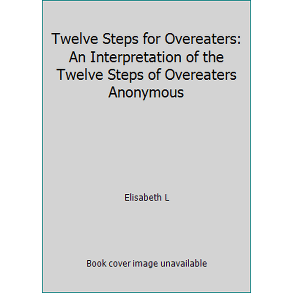 Pre-Owned Twelve Steps for Overeaters: An Interpretation of the Twelve Steps of Overeaters Anonymous (Paperback) 0062554786 9780062554789