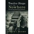 thumbnail image 1 of Twelve Steps to Nowhere : Why Twelve-Step Rehabs Fail and a Proposed Fix (Paperback), 1 of 1