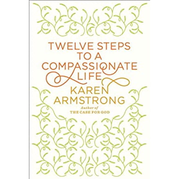 Pre-Owned Twelve Steps to a Compassionate Life (Hardcover) 0307400654 9780307400659