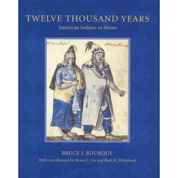 Twelve Thousand Years : American Indians in Maine (Paperback)