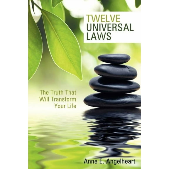 Twelve Universal Laws: The Truth That Will Transform Your Life (Paperback)