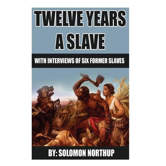 12 Years A Slave: includes interviews of former slaves and illustrations (Paperback)