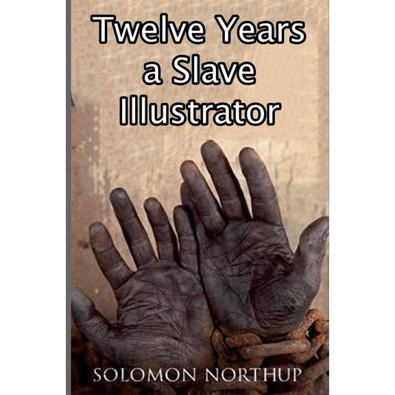 Twelve Years a Slave : Illustrator (Paperback)