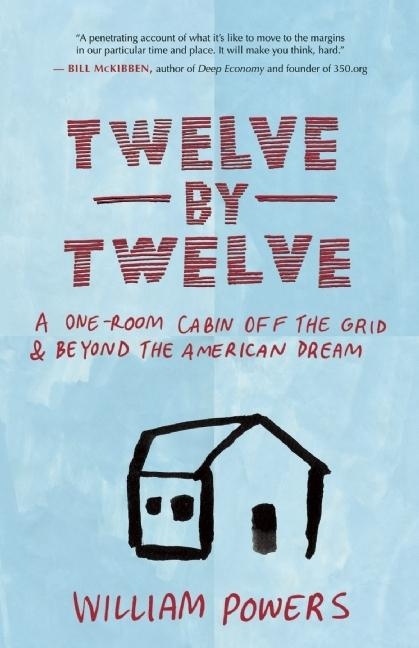 Twelve　(Paperback)　American　Dream　A　Off　Beyond　by　Grid　Cabin　the　One-Room　Twelve:　the