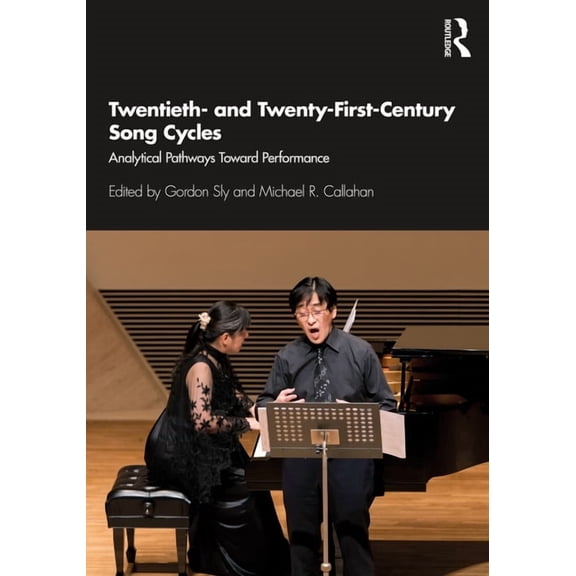 Twentieth- and Twenty-First-Century Song Cycles: Analytical Pathways Toward Performance, (Paperback)