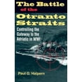 thumbnail image 1 of Twentieth-Century Battles The Battle of the Otranto Straits: Controlling the Gateway to the Adriatic in World War I, (Hardcover), 1 of 1