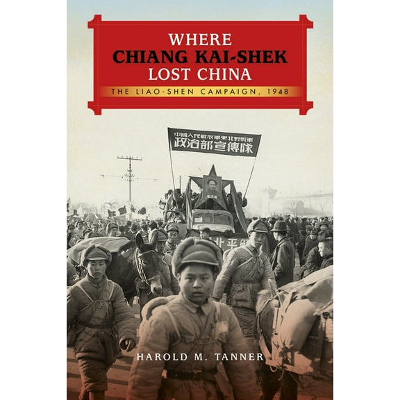 Twentieth-Century Battles Where Chiang Kai-Shek Lost China: The Liao-Shen Campaign, 1948, (Hardcover)