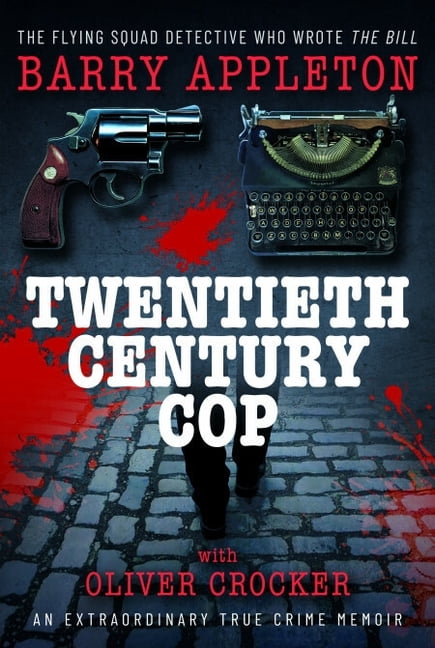 Twentieth Century Cop: The Flying Squad Detective Who Wrote 'The Bill', (Hardcover)