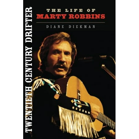 Pre-Owned Twentieth Century Drifter: The Life of Marty Robbins (Paperback) 0252081250 9780252081255