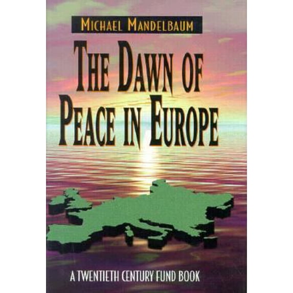 Pre-Owned The Dawn of Peace in Europe (Hardcover) 0870783963 9780870783968